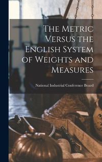 Cover image for The Metric Versus the English System of Weights and Measures