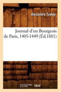 Cover image for Journal d'Un Bourgeois de Paris, 1405-1449 (Ed.1881)