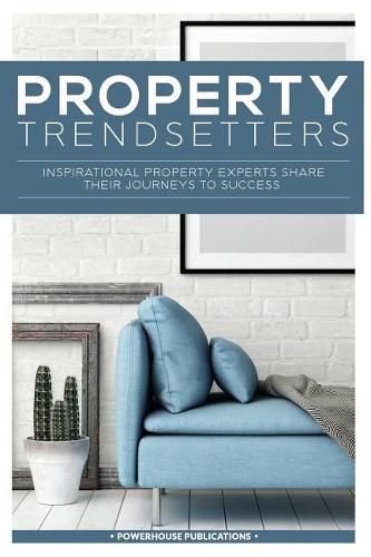 Cover image for Property Trendsetters: Inspirational Property Experts Share Their Journeys to Success