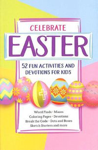 Cover image for Celebrate Easter! 52 Fun Activities & Devotions for Kids