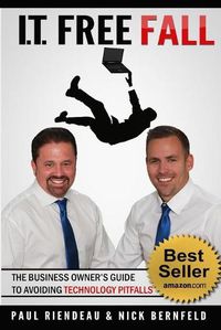 Cover image for IT Free Fall: The Business Owner's Guide To Avoiding Technology Pitfalls