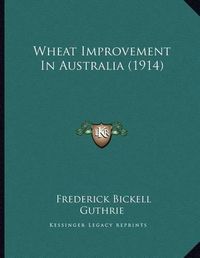 Cover image for Wheat Improvement in Australia (1914)