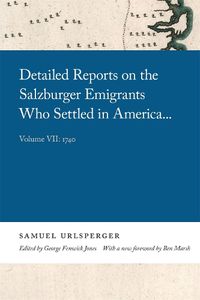 Cover image for Detailed Reports on the Salzburger Emigrants Who Settled in America: Volume VII: 1740