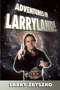 Cover image for Adventures In Larryland: Life in Professional Wrestling