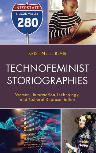 Cover image for Technofeminist Storiographies: Women, Information Technology, and Cultural Representation