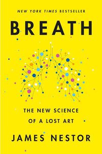 Cover image for Breath: The New Science of a Lost Art