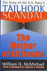 Cover image for The Mother of All Hooks: Story of the U.S.Navy's Tailhooks Scandal