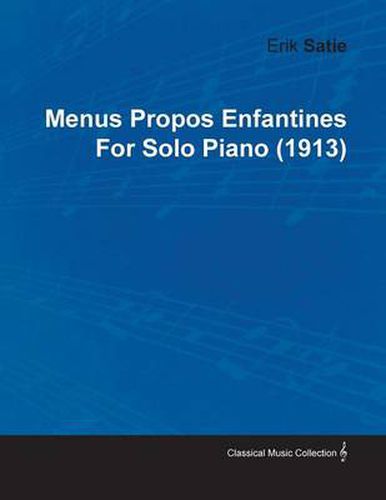 Menus Propos Enfantines By Erik Satie For Solo Piano (1913)