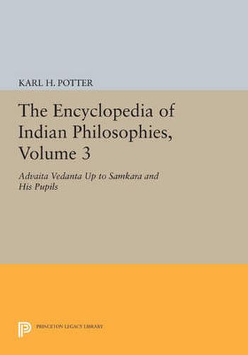 Cover image for The Encyclopedia of Indian Philosophies, Volume 3: Advaita Vedanta up to Samkara and His Pupils