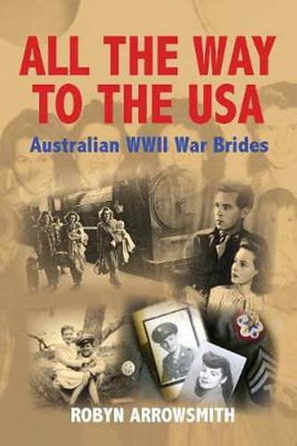 Cover image for All the Way to the USA: Australian WWII War Brides