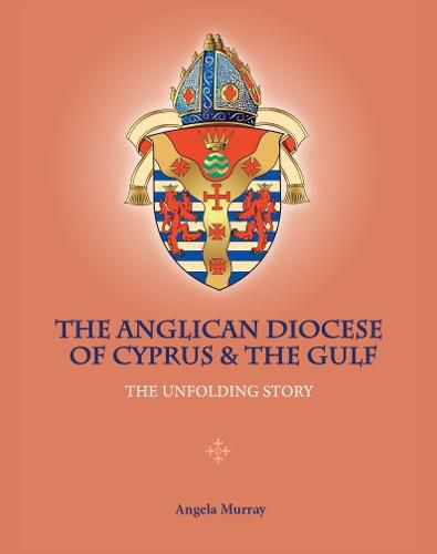 Cover image for The Anglican Diocese of Cyprus and the Gulf: The Unfolding Story