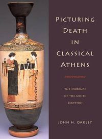 Cover image for Picturing Death in Classical Athens: The Evidence of the White Lekythoi