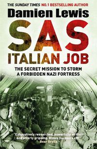 Cover image for SAS Italian Job: The Secret Mission to Storm a Forbidden Nazi Fortress