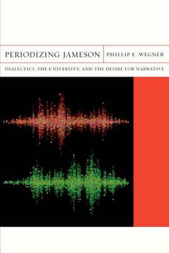 Periodizing Jameson: Dialectics, the University, and the Desire for Narrative