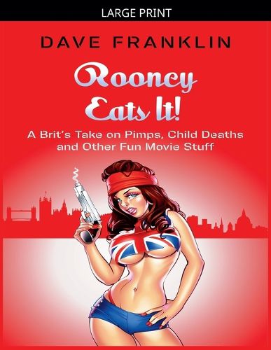 Cover image for Rooney Eats It! A Brit's Take on Pimps, Child Deaths and Other Fun Movie Stuff