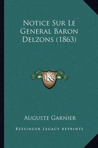 Cover image for Notice Sur Le General Baron Delzons (1863)