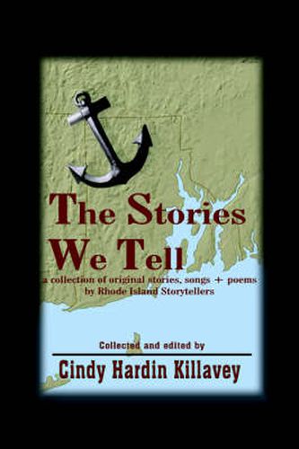 Cover image for The Stories We Tell: a Collection of Original Stories, Songs + Poems by Rhode Island Storytellers