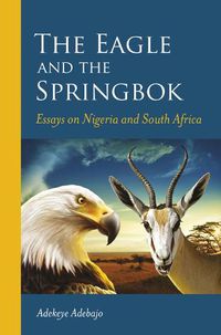 Cover image for The eagle and the springbok: Essays on Nigeria and South Africa