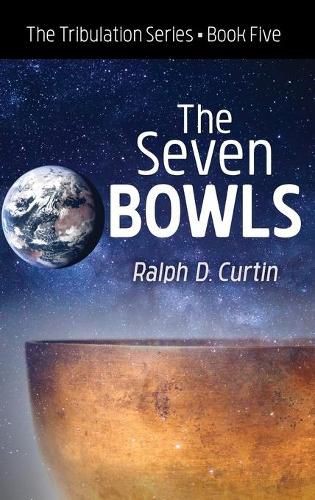 Cover image for The Seven Bowls: The Tribulation Series Book Five