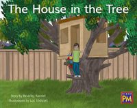 Cover image for The House in the Tree: Leveled Reader Blue Fiction Level 10 Grade 1
