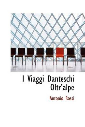 Cover image for I Viaggi Danteschi Oltra Alpe