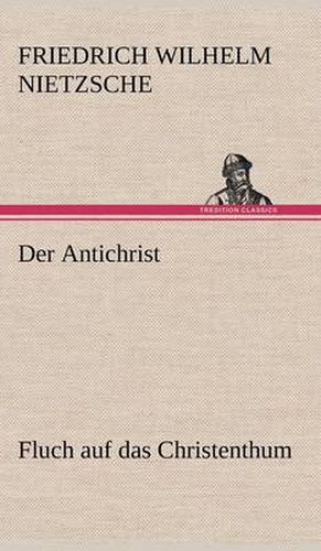 Cover image for Der Antichrist: Fluch auf das Christenthum.