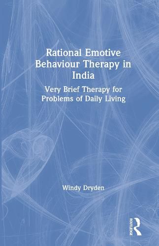 Cover image for Rational Emotive Behaviour Therapy in India: Very Brief Therapy for Problems of Daily Living