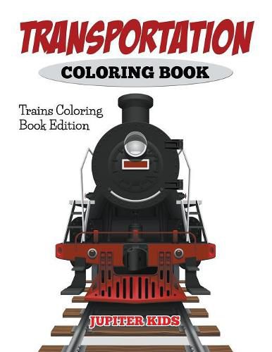 Cover image for Transportation Coloring Book: Trains Coloring Book Edition