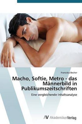 Macho, Softie, Metro - das Mannerbild in Publikumszeitschriften
