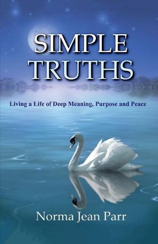 Cover image for Simple Truths: Living a Life of Deep Meaning, Purpose and Peace