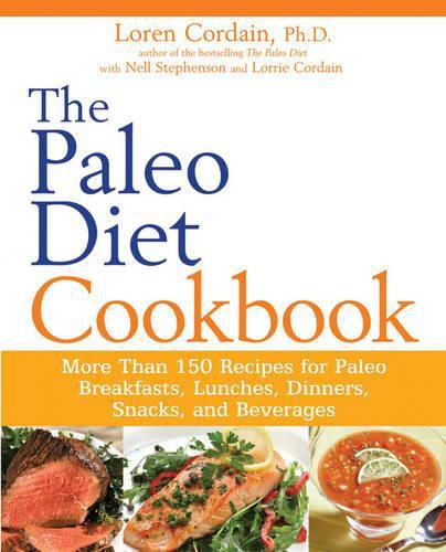 Cover image for The Paleo Diet Cookbook: More Than 150 Recipes for Paleo Breakfasts, Lunches, Dinners, Snacks, and Beverages