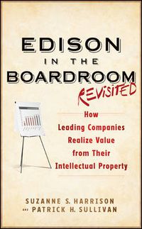 Cover image for Edison in the Boardroom Revisited: How Leading Companies Realize Value from Their Intellectual Property