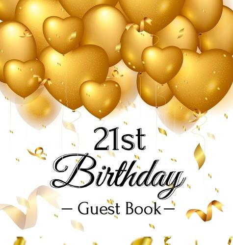 Cover image for 21st Birthday Guest Book: Gold Balloons Hearts Confetti Ribbons Theme, Best Wishes from Family and Friends to Write in, Guests Sign in for Party, Gift Log, A Lovely Gift Idea, Hardback