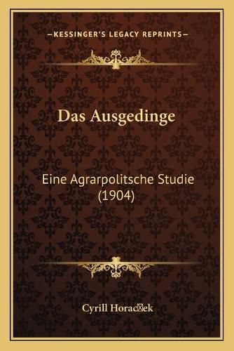 Cover image for Das Ausgedinge: Eine Agrarpolitsche Studie (1904)