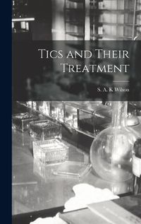 Cover image for Tics and Their Treatment