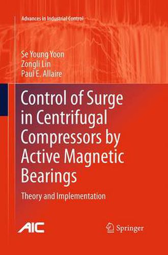 Control of Surge in Centrifugal Compressors by Active Magnetic Bearings: Theory and Implementation