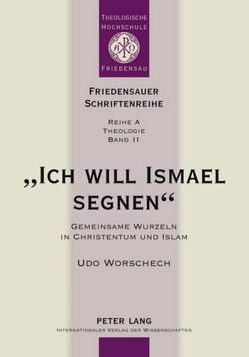 Cover image for Ich Will Ismael Segnen: Gemeinsame Wurzeln in Christentum Und Islam