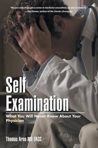 Cover image for Self Examination: What You Will Never Know About Your Physician