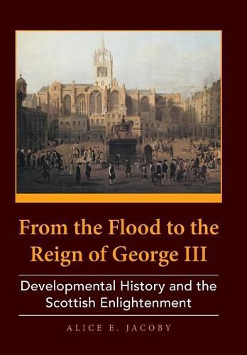 Cover image for From the Flood to the Reign of George III: Developmental History and the Scottish Enlightenment