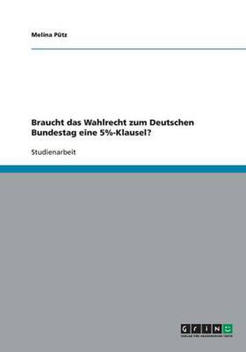 Cover image for Braucht das Wahlrecht zum Deutschen Bundestag eine 5%-Klausel?