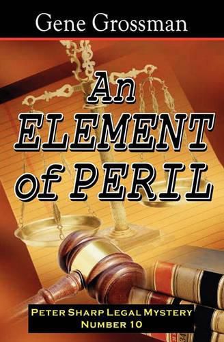 Cover image for An Element Of Peril: Peter Sharp Legal Mystery #10