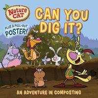 Cover image for Nature Cat: Can You Dig It?: Soil, Compost, and Community Service Storybook for Kids Ages 4 to 8 Years