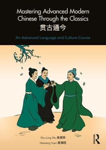 Cover image for Mastering Advanced Modern Chinese through the Classics: An Advanced Language and Culture Course