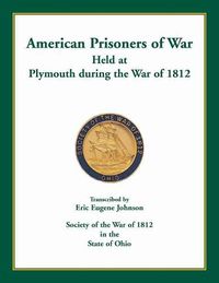Cover image for American Prisoners of War Held at Plymouth During the War of 1812