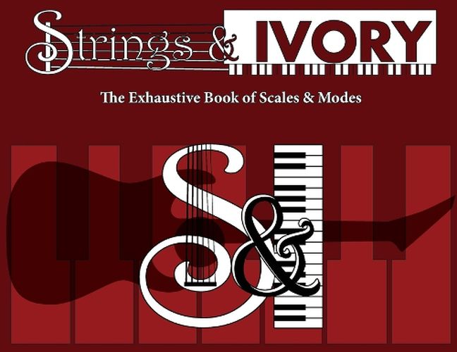 Cover image for Strings and Ivory: The Exhaustive Book of Scales and Modes