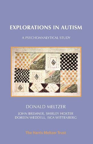 Cover image for Explorations in Autism: A Psychoanalytical Study