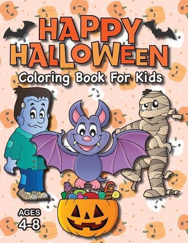 Cover image for Happy Halloween Coloring Book for Kids: (Ages 4-8) Monsters, Pumpkins, and More! (Halloween Gift for Kids, Grandkids, Holiday)