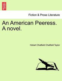 Cover image for An American Peeress. a Novel.