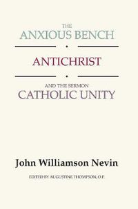 Cover image for The Anxious Bench, Antichrist and the Sermon Catholic Unity