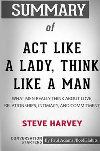 Cover image for Summary of Act Like a Lady, Think Like a Man by Steve Harvey: Conversation Starters